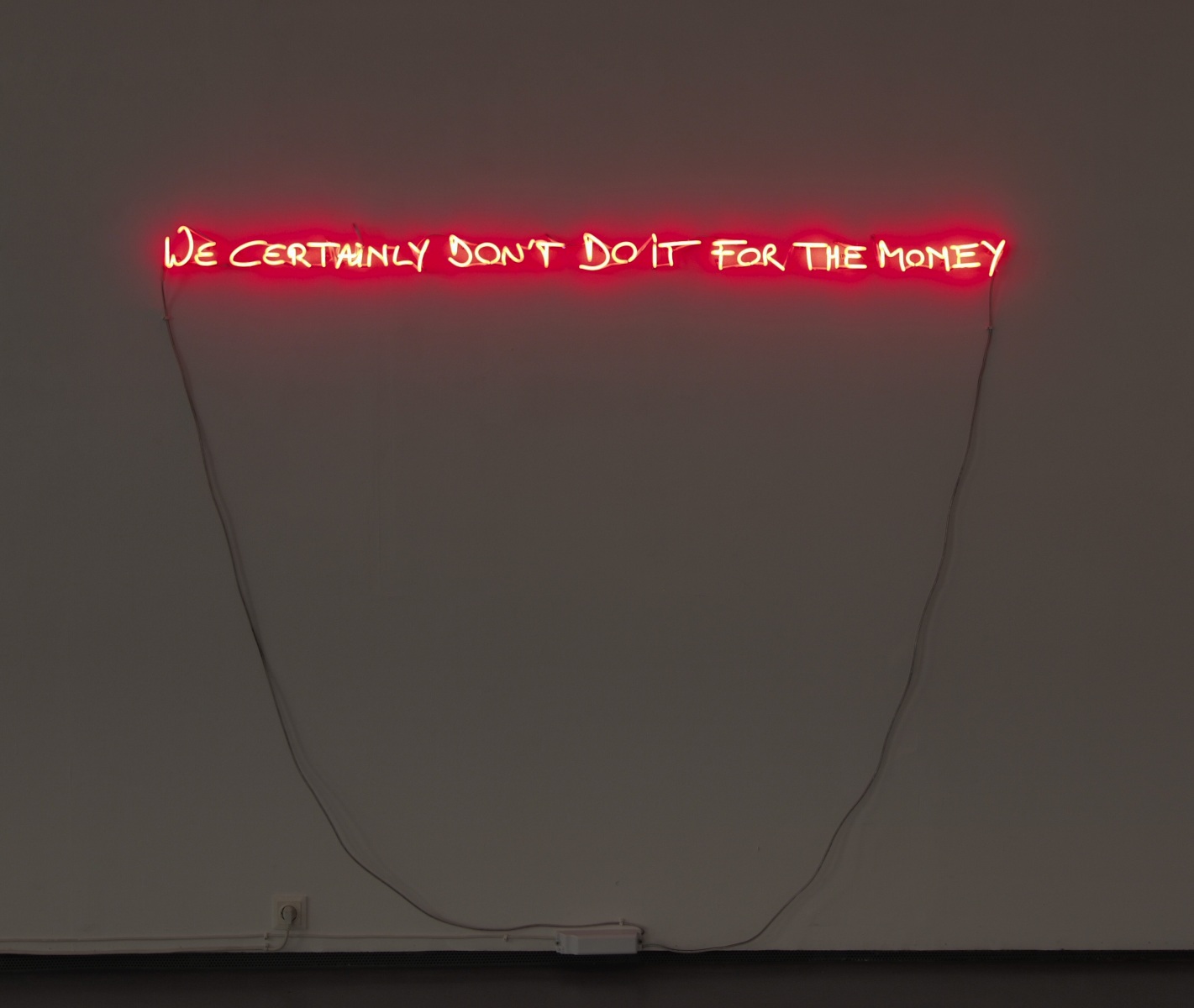 We certainly don´t do it for the money, 2012 Neonschrift